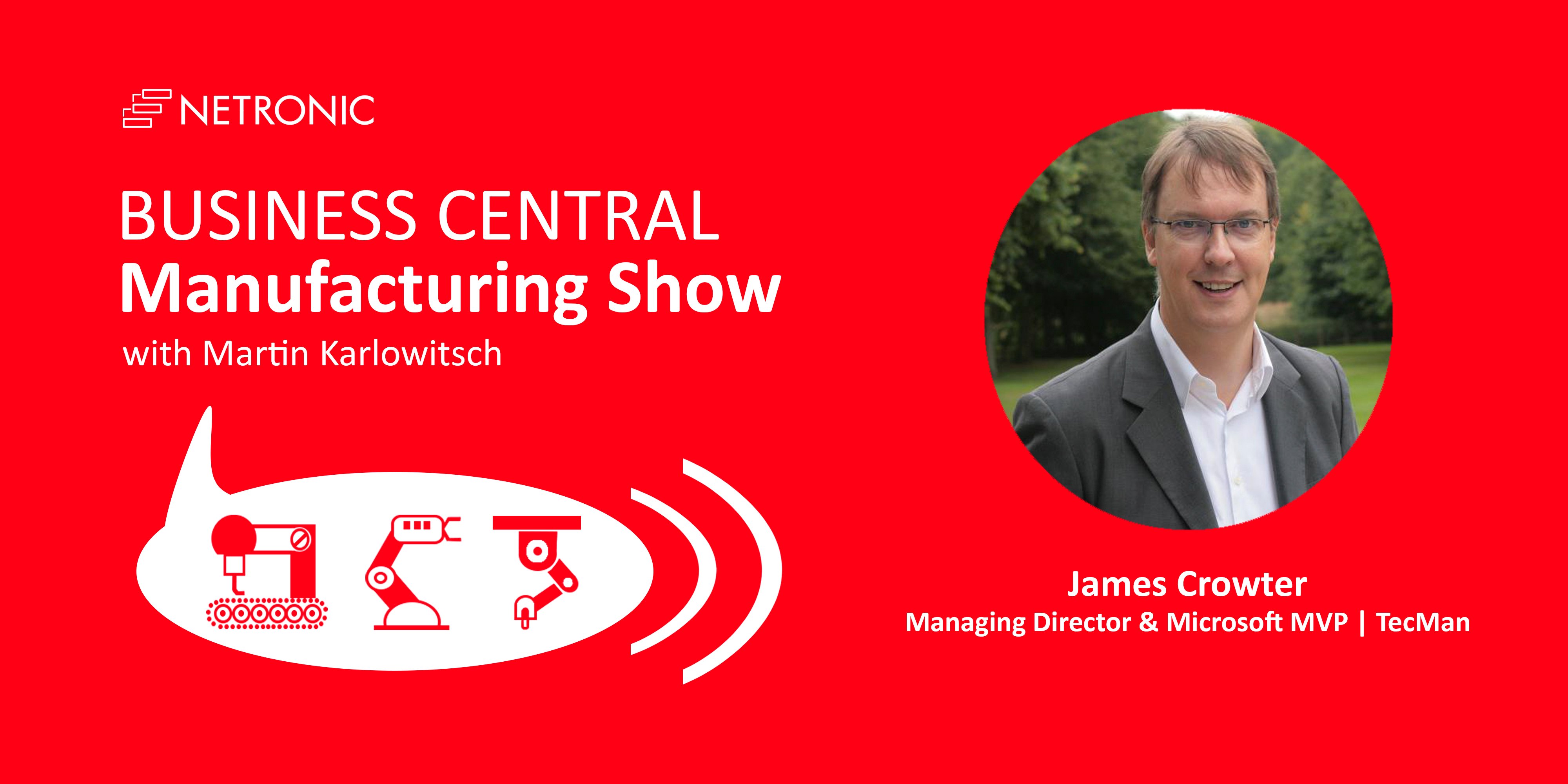 Business Central Manufacturing Show - James Crowter