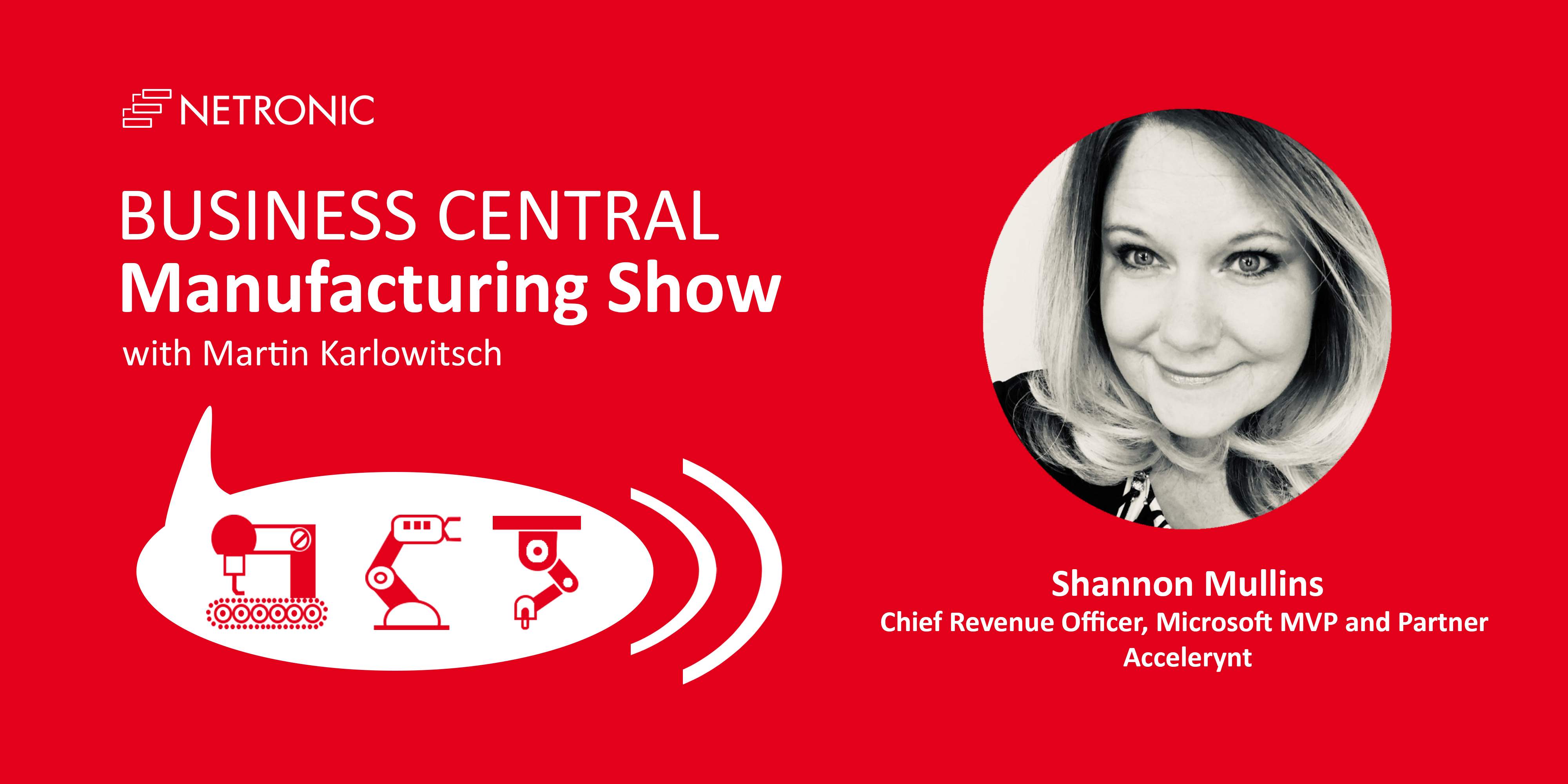 Business Central Manufacturing Show - Episode 23 - Shannon Mullins